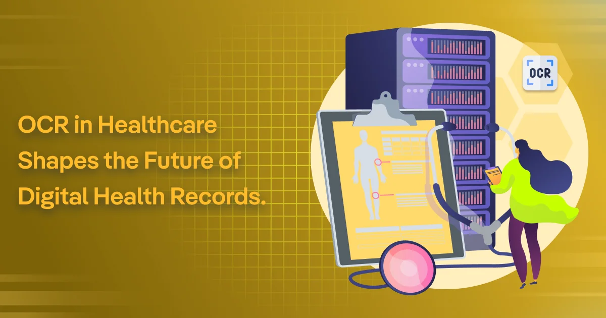 OCR in Healthcare Shapes The Future Of Digital Health Records