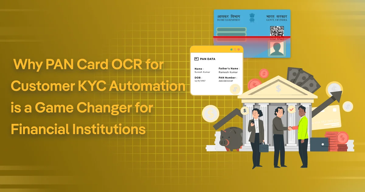 Why PAN Card OCR for Customer KYC Automation is a Game Changer for Financial Institutions