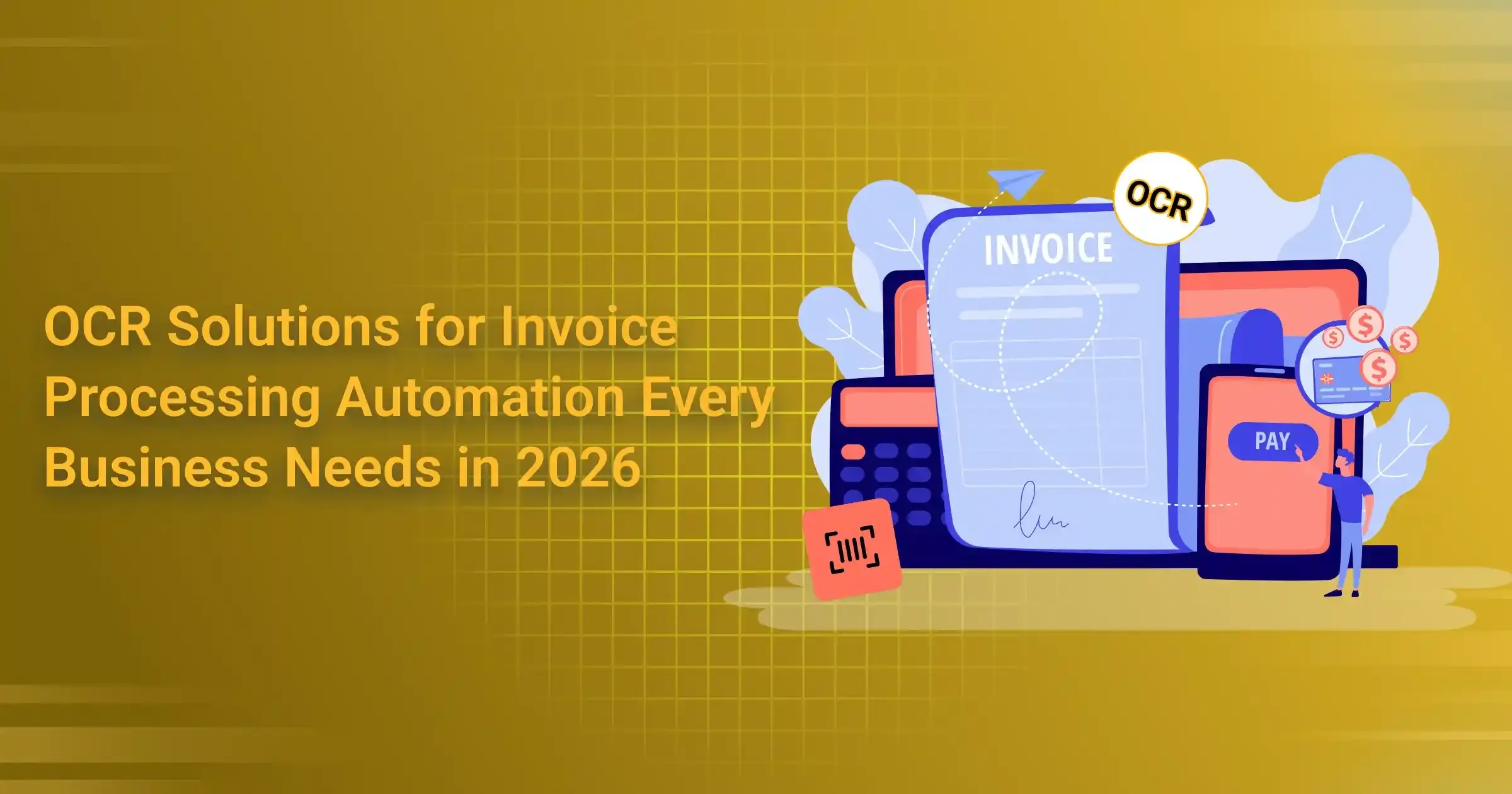 OCR Solutions for Invoice Processing Automation Every Business Needs in 2026